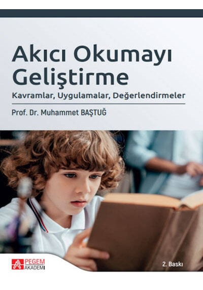 Pegem Akademi Yayıncılık - Akıcı Okumayı Geliştirme: Kavramlar, Uygulamalar, Değerlendirmeler
