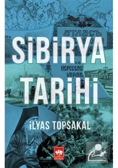 Sibirya Tarihi - İlyas Topsakal - Ötüken Neşriyat