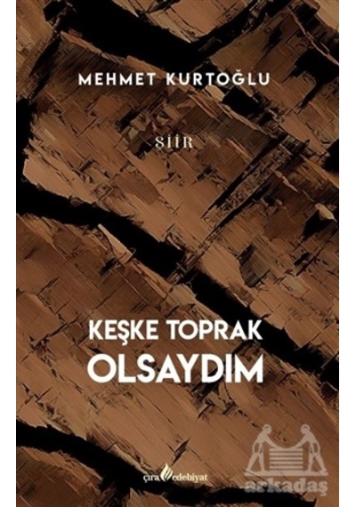 Keşke Toprak Olsaydım - Mehmet Kurtoğlu