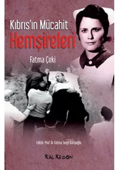 Kıbrıs'ın Mücahit Hemşireleri - Fatma Çeki - Kalkedon