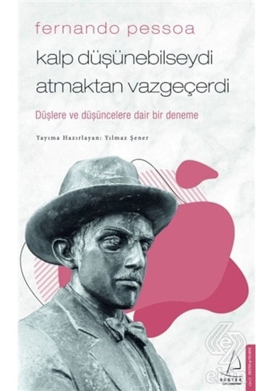 Kalp Düşünebilseydi Atmaktan Vazgeçerdi - Fernando Pessoa - Destek Yayınları