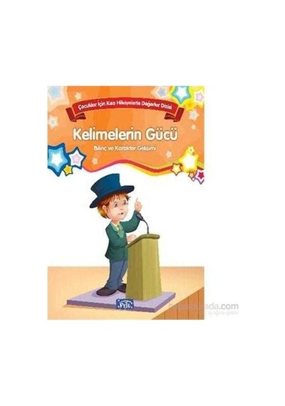 Kelimelerin Gücü Bilinç Ve Karakter Gelişimi Çocuklar İçin Kısa Hikayelerle Değerler Dizisi
