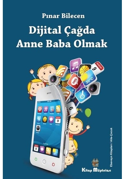 Dijital Çağda Anne Baba Olmak - Pınar Bilecen - Kitap Müptelası Yayınları
