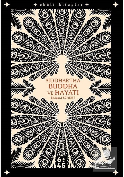 Siddhartha Buddha ve Hayatı - Okült Kitaplar - Edouard Schure - Altıkırkbeş Basın Yayın