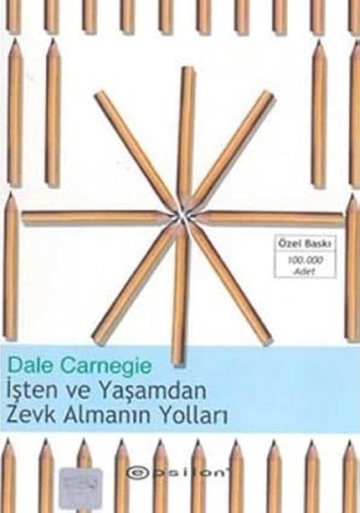 İşten Ve Yaşamdan Zevk Almanın Yolları - Dale Carneige 1.baskı
