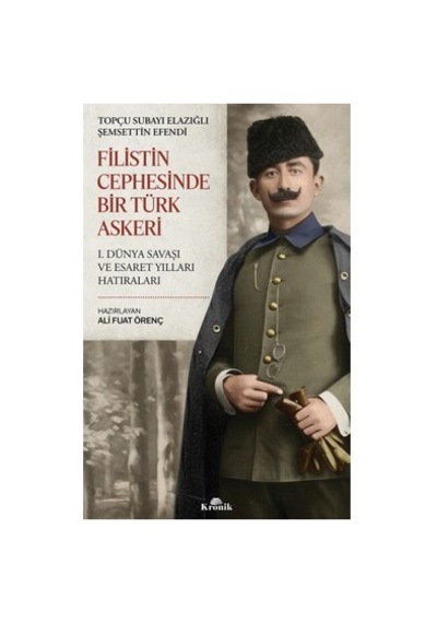 Filistin Cephesinde Görev Almış Bir Türk Askerinin Hikayesi