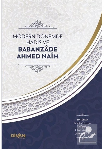 Modern Dönemde Hadis Ve Babanzade Ahmed Naim Ciltli / Dr. İb...