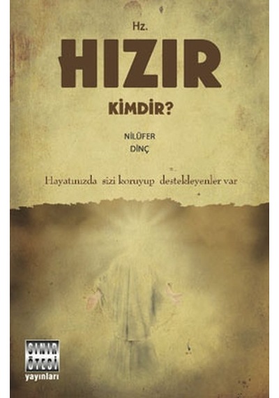 Hz. Hızır Kimdir? - Nilüfer Dinç - Sınır Ötesi Yayınları