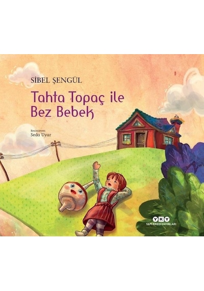 Tahta Topaç ile Bez Bebek - Sibel Şengül - Yapı Kredi Yayınları