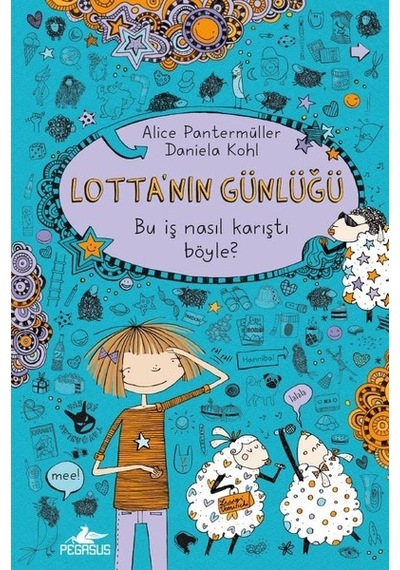 Lotta'nın Günlüğü-Bu İş Nasıl Karıştı Böyle? - Alice Pantermüller - Pegasus