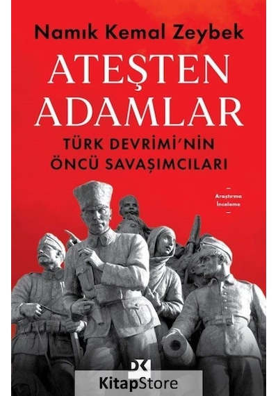 Ateşten Adamlar - Türk Devrimi'nin Öncü Savaşları - Namık Kemal Zeybek - Doğan Kitap