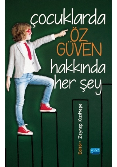 Çocuklarda Öz Güven Hakkında Her Şey  - Zeynep Kızıltepe  - Nobel Akademik Yayıncılık
