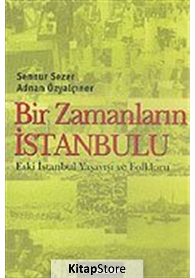 Bir Zamanların İstanbulu - Sennur Sezer -  Adnan Özyalçıner - İnkılap Kitabevi
