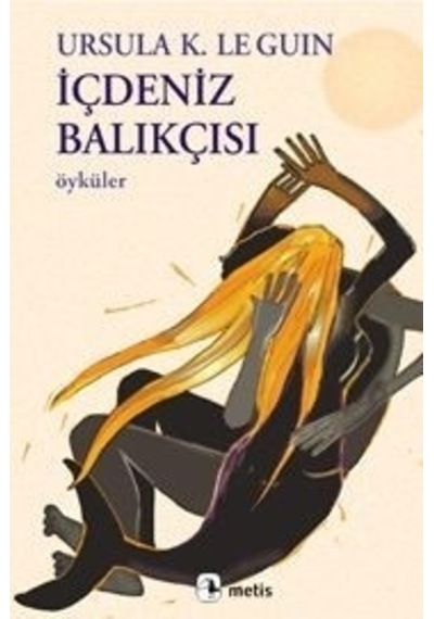 İçdeniz Balıkçısı - Ursula K. Le Guin - Metis Yayınları