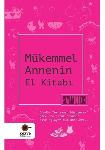 Mükemmel Annenin El Kitabı - Şeyma Çekici - Cezve Kitap