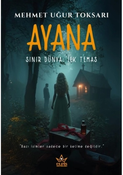 Ayana Sınır Dünya: İlk Temas- Mehmet Uğur Toksarı- Elpis Yayınları