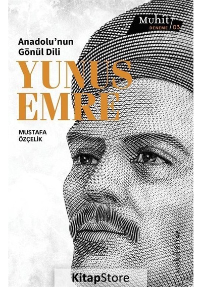 Anadolu'Nun Gönül Dili Yunus Emre / Mustafa Özçelik
