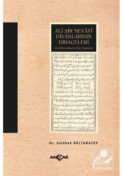 Ali Şir Nevayi Divanlarının Dibaceleri - Saidbek Boltabayev - Akçağ Yayınları