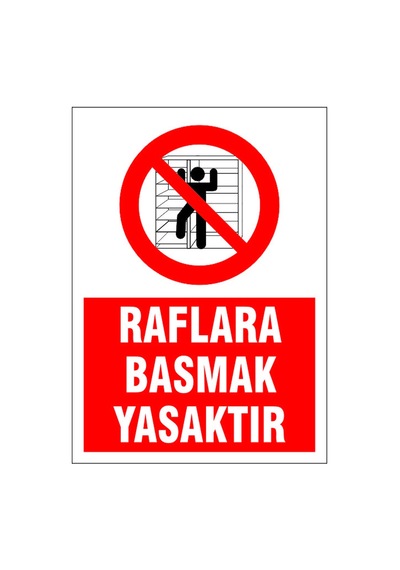 Raflara Basmak Yasaktır, İsg Uyarı Levhası
