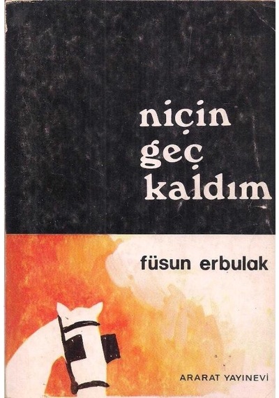 Niçin Geç Kaldım - Füsun Erbulak