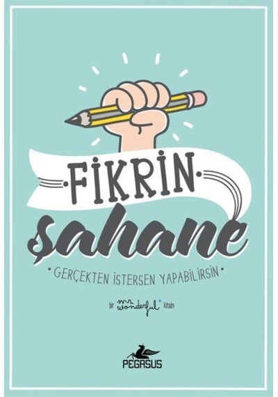 Fikrin Şahane: Gerçekten İstersen Yapabilirsin