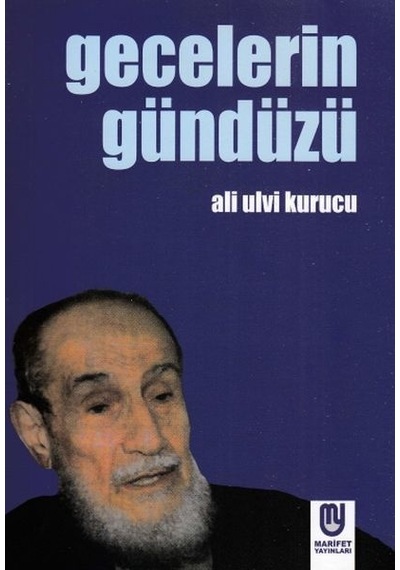 Gecelerin Gündüzü  - Ali Ulvi Kurucu  - Marifet Yayınları