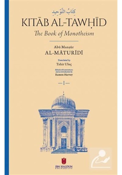 Kitāb Al-tawḥīd The Book Of Monotheism / Abū Manṣūr Al-māturīdī