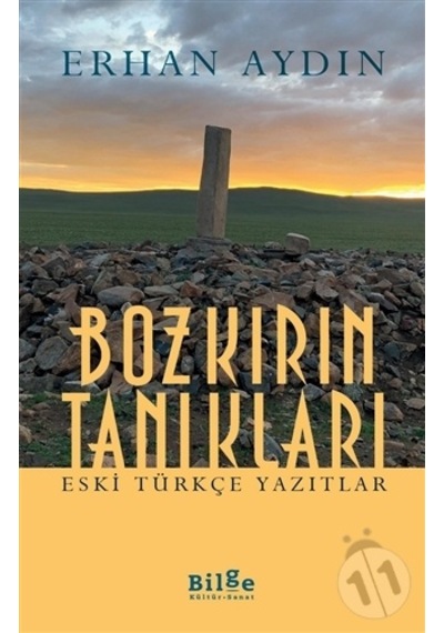 Bozkırın Tanıkları - Eski Türkçe Yazıtlar - Erhan Aydın - Bilge Kültür Sanat