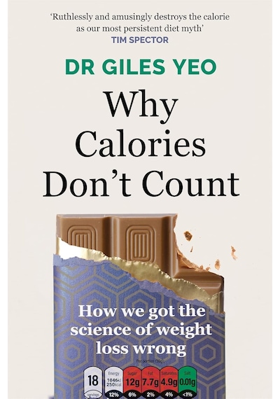 Why Calories Don't Count: How We Got The Science Of Weight Loss Wrong