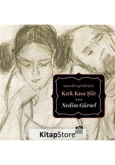 Kırk Kısa Şiir-Uzun Bir Ayrılık İçin - Nedim Gürsel - Doğan Kitap