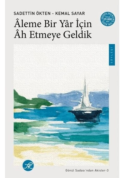 Aleme Bir Yâr İçin Âh Etmeye Geldik / Gönül Sadası Ndan Akisler-3