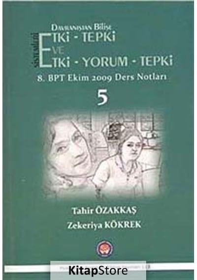 Davranıştan Bilişe Etki - Tepki ve Etki - Yorum - Tepki - 5 - Zekeriya Kökrek -  Tahir Özakkaş - Psikoterapi Enstitüsü