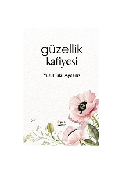 Güzellik Kafiyesi / Yusuf Bilal Aydeniz
