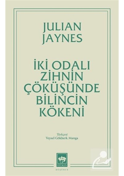 İki Odalı Zihnin Çöküşünde Bilincin Kökeni / Julian Jaynes