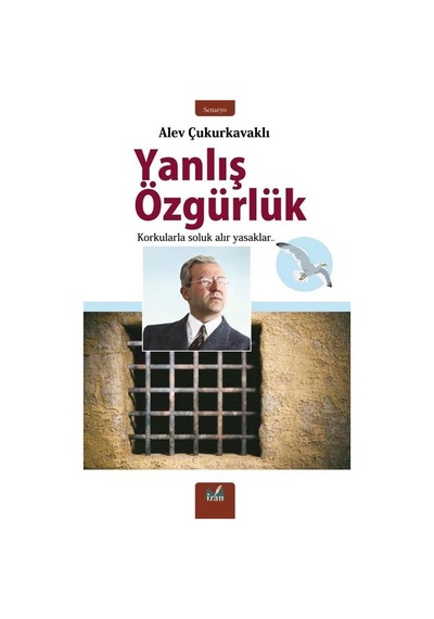 Yanlış Özgürlük - Alev Çukurkavaklı - İzan Yayıncılık