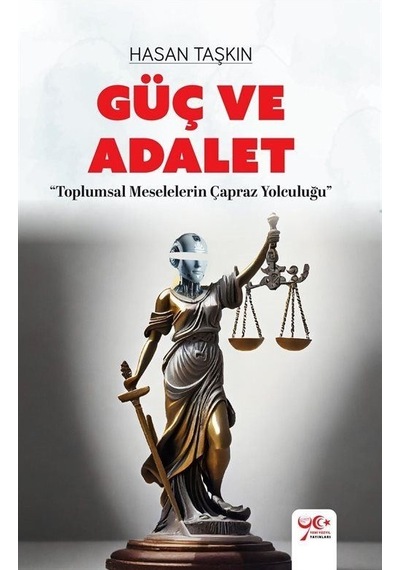 Güç ve Adalet - Toplumsal Meselelerin Çapraz Yolculuğu - Hasan Taşkın - Yeniyüzyıl Yayınları