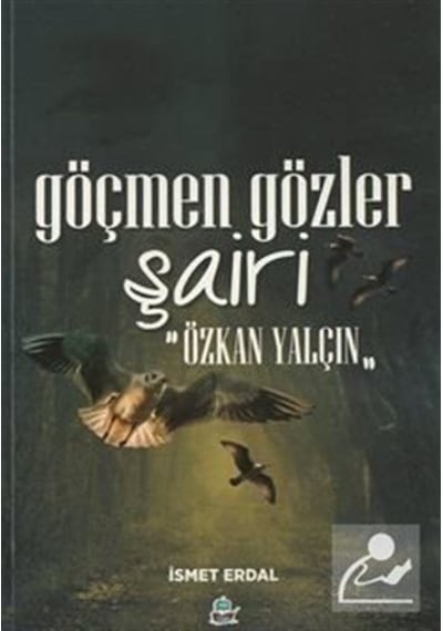 Göçmen Gözler Şairi: Özkan Yalçın - İsmet Erdal - Yafes Yayınları