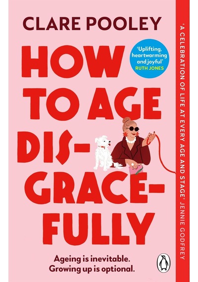 How To Age Disgracefully Penguin Books Uk