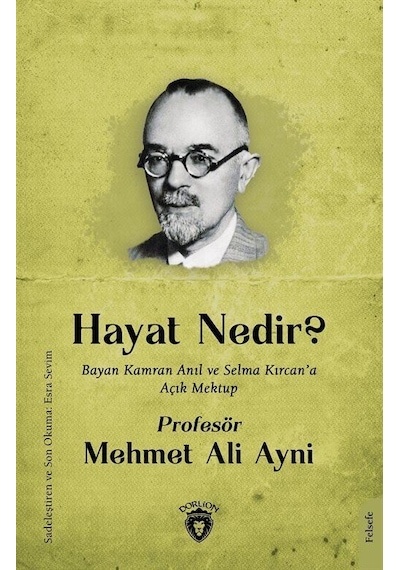 Hayat Nedir? Bayan Kamran Anıl ve Selma Kırcan'a Açık Mektup - Mehmet Ali Aynı - Dorlion Yayınevi