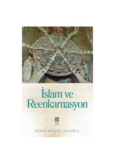 İslam ve Reenkarnasyon - Adnan Bülent Baloğlu - Bilge Kültür Sanat