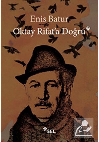 Oktay Rifat'a Doğru - Enis Batur - Sel Yayıncılık