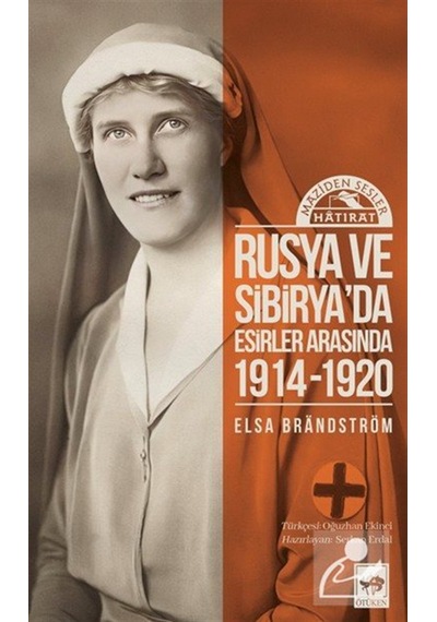 Rusya'da Ve Sibirya'da Esirler Arasında 1914 - 1920 / Elsa B...