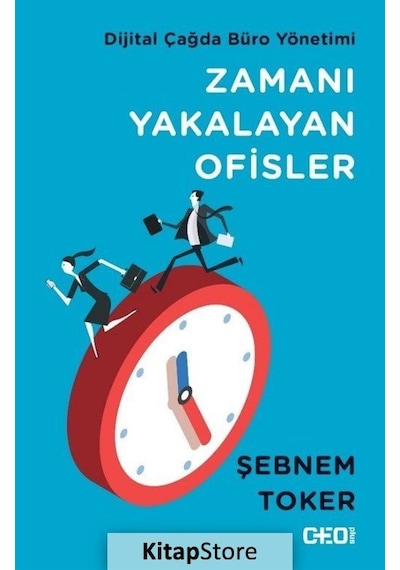 Zamanı Yakalayan Ofisler - Dijital Çağda Büro Yönetimi - Şebnem Toker - CEO Plus