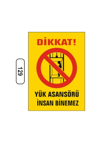 Dikkat! Yük Asansörü Insan Binemez Uyarı Ikaz Levhası
