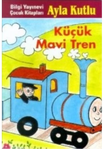 Küçük Mavi Tren - Ayla Kutlu - Bilgi Yayınevi