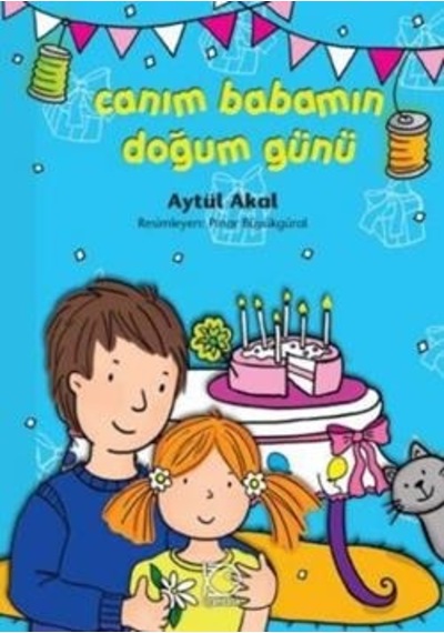Canım Babamın Doğum Günü - Aytül Akal - Uçanbalık Yayıncılık