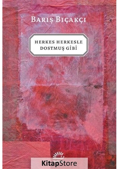 Kitapstore Herkes Herkesle Dostmuş Gibi / Barış Bıçakçı