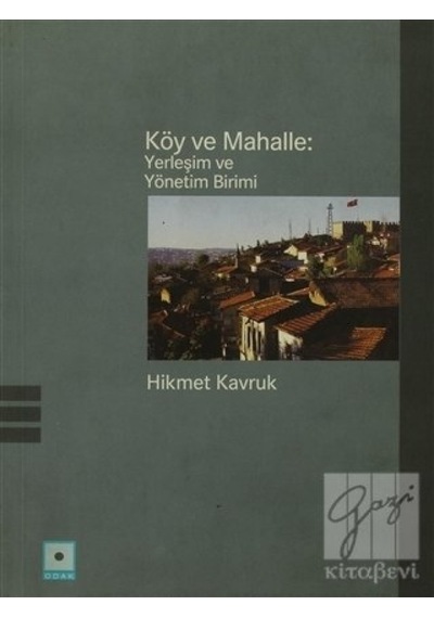 Köy ve Mahalle: Yerleşim ve Yönetim Birimi  - Hikmet Kavruk  - Odak Yayınları