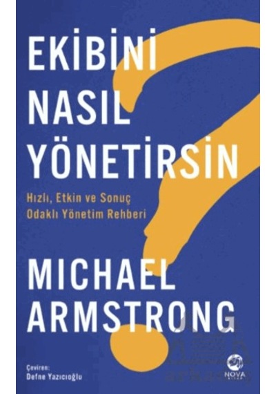 Ekibini Nasıl Yönetirsin Hızlı, Etkin Ve Odaklı Yönetim Rehberi Nova Kitap Michael Armstrong