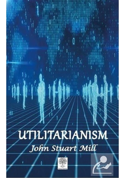 Utilitarianism - John Stuart Mill - Platanus Publishing